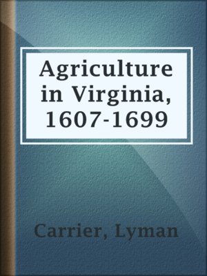 cover image of Agriculture in Virginia, 1607-1699